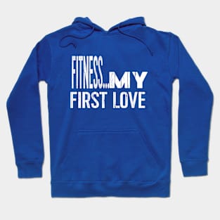 FITNESS, MY FIRST LOVE Hoodie